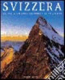 Svizzera. Tra valli; valichi e cronometrica precisione. Ediz. illustrata libro di Carpanetto Secondo