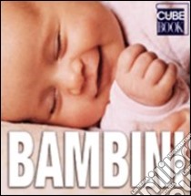 Bambini. Ediz. illustrata libro