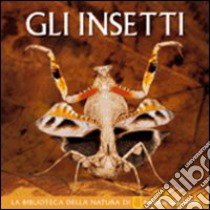 Gli insetti. Ediz. illustrata libro di Howell Catherine H.