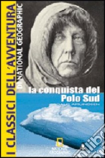 La conquista del Polo Sud libro di Amundsen Roald