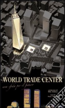 World Trade Center. Un sfida per il futuro libro di Skinner Peter - Wallace Mike