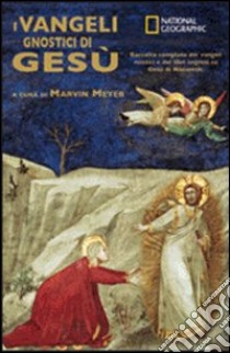 I vangeli gnostici di Gesù libro di Meyer Marvin