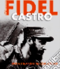 Fidel Castro. Storia e immagini del Lider Maximo libro di Manferto De Fabianis Valeria