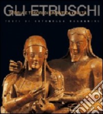 Gli etruschi. Ediz. illustrata libro di Magagnini Antonella