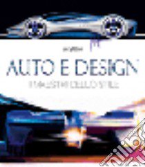 Auto e design. I maestri dello stile. Ediz. illustrata libro di Edsall Larry