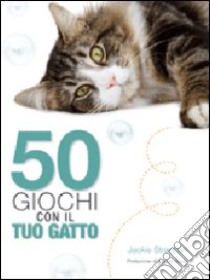 Cinquanta giochi con il tuo gatto libro di Strachan Jackie