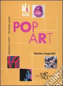 Pop art libro di Angelotti Martina - Ciuffi Valentina - Lenza Veronica