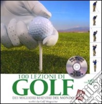 Cento lezioni di golf dei migliori maestri del mondo scelti da Golf Magazine. Con DVD libro