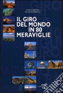 Il Giro del mondo in 80 meraviglie libro di Serra Carla - Bombelli Silvia