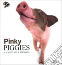 Pinky piggies. Maialini alla riscossa libro