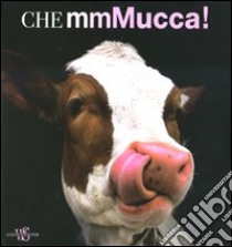 Che mmMucca! libro