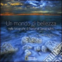 Un Mondo di Bellezza nelle fotografie di National Geographic libro di Griffiths Annie