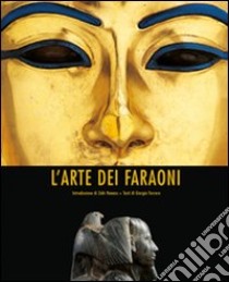 L'arte dei faraoni. Ediz. illustrata libro di Ferrero Giorgio