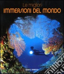 Le Migliori immersioni del mondo libro di Trainito E. (cur.)