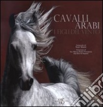 Cavalli arabi. I figli del vento libro di Marei Nasr