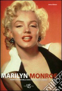 Marilyn Monroe. Tesori e ricordi della diva che incantò il mondo. Ediz. illustrata libro di Glatzer Jenna