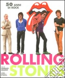 Rolling Stones. 50 anni di rock libro di Kramer Howard