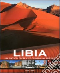 Libia. Un antico paese che guarda al futuro libro di Galanti Giorgio