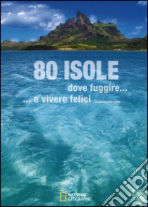 80 isole dove fuggire... e vivere felici. Ediz. illustrata libro di Trifoni Jasmina