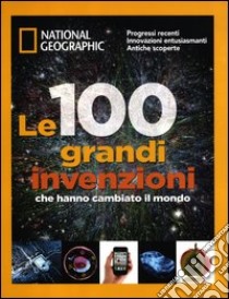 Le 100 grandi invenzioni che hanno cambiato il mondo libro