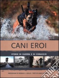 Cani eroi. Storie di guerra e di coraggio. Ediz. illustrata libro di Bacon Lance M.