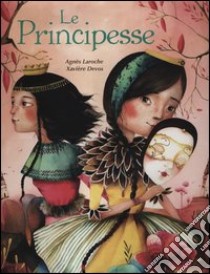 Le principesse libro di Laroche Agnès - Devos Xavière