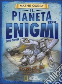 Il pianeta degli enigmi. Maths Quest. Ediz. illustrata libro di Glover David; Hutchinson Tim