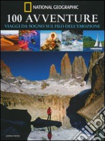 100 avventure. Viaggi da sogno sul filo dell'emozione libro di Trifoni Jasmina