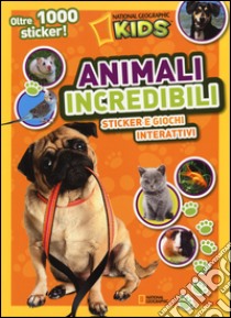 Animali incredibili. Sticker e giochi interattivi. Con adesivi libro