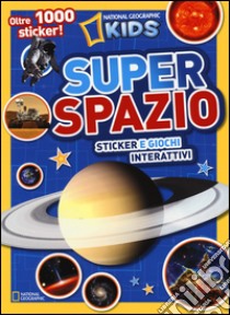 Super spazio. Sticker e giochi interattivi. Con adesivi. Ediz. illustrata libro