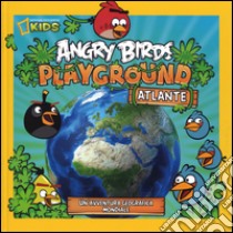 Angry Birds Playground. Atlante. Un'avventura geografica mondiale. Ediz. illustrata libro