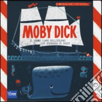 Moby Dick. Il primo libro sull'oceano con scenario di gioco. Ediz. illustrata libro di Oliver Alison; Adams Jennifer