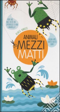 Animali mezzi matti. Ediz. illustrata libro di Francia Giada