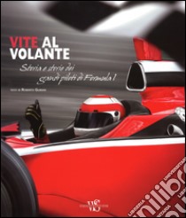 Vite al volante. Storia e storie dei grandi piloti di Formula 1. Ediz. illustrata libro di Gurian Roberto