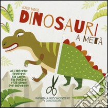 Dinosauri a metà. Con App per tablet e smartphone. Ediz. illustrata libro di Baruzzi Agnese