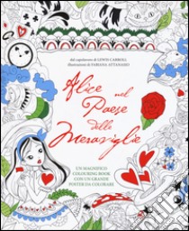 Alice nel paese delle meraviglie. Colouring book. Con poster. Ediz. illustrata libro di Attanasio Fabiana