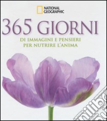 365 giorni di immagini e pensieri per nutrire l'anima. Ediz. illustrata libro