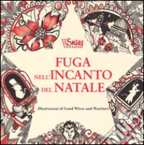 Fuga nell'incanto del Natale. Colouring book da Charles Dickens. Ediz. illustrata libro di Good Wives and Warriors