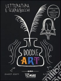 Doodle art. Letteratura e scarabocchi libro di Adams Jennifer; Oliver Alison