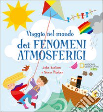 Viaggio nel mondo dei fenomeni atmosferici. Con poster libro di Haslam John; Parker Steve