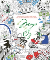 Il mago di Oz. Colouring book da L. Frank Baum. Con poster. Ediz. illustrata libro di Attanasio Fabiana