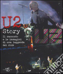 U2 story. Il racconto e le immagini di una leggenda del rock. Ediz. illustrata libro di Assante Ernesto