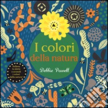 I colori della natura. Ediz. illustrata libro di Powell Debbie