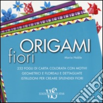 Origami. Fiori libro di Noble Maria