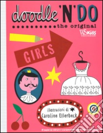 Girls. Doodle'n'do. The original libro di Ellerbeck Caroline