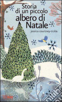 Storia di un piccolo albero di Natale. Ediz. illustrata libro di Courtney Tickle Jessica