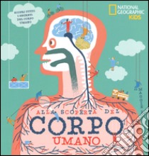 Alla scoperta del corpo umano. Ediz. a colori libro di Li Maggie