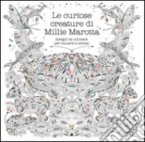 Le curiose creature di Millie Marotta. Disegni da colorare per vincere lo stress libro di Marotta Millie