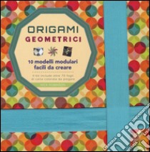 Origami geometrici. 10 modelli modulari facili da creare. Ediz. a colori libro di Robinson Nick