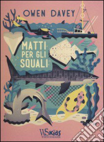 Matti per gli squali. Ediz. a colori libro di Owen Davey